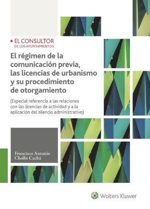 Imagen de El régimen de la comunicación previa, las licencias de urbanismo y su procedimiento de otorgamiento (2.ª Edición)