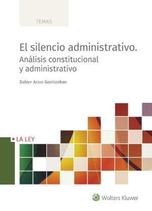 Imagen de El silencio administrativo. Análisis constitucional y administrativo 