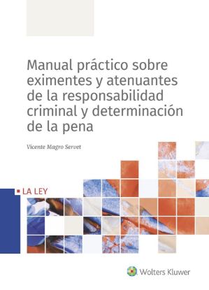 Imagen de Manual práctico sobre eximentes y atenuantes de la responsabilidad criminal y determinación de la pena