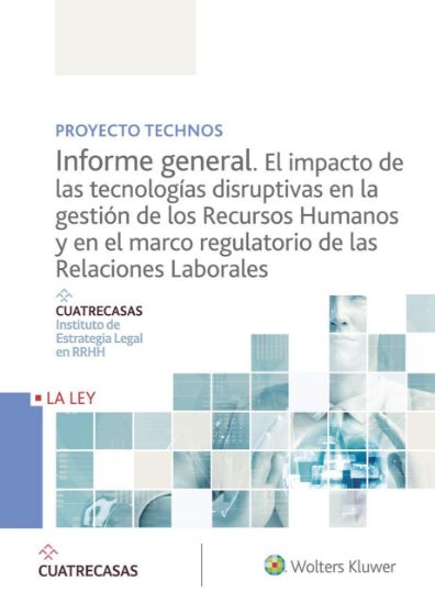 Imagen de Informe general. El impacto de las tecnologías disruptivas en la gestión de los Recursos Humanos y en el marco regulatorio de las Relaciones Laborales 