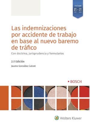 Imagen de Las indemnizaciones por accidente de trabajo en base al nuevo baremo de tráfico (2.ª Ed.)
