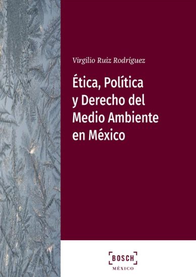 Imagen de Ética, Política y Derecho del Medio Ambiente en México