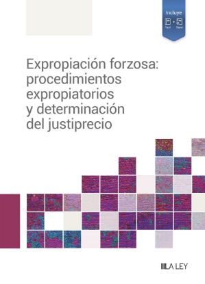 Imagen de Expropiación forzosa: procedimientos expropiatorios y determinación del justiprecio