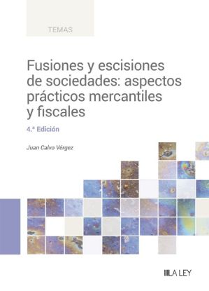 Imagen de Fusiones y escisiones de sociedades: aspectos prácticos mercantiles y fiscales  (4.ª Edición)