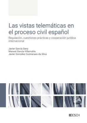 Imagen de Las vistas telemáticas en el proceso civil español: regulación, cuestiones prácticas y cooperación jurídica internacional
