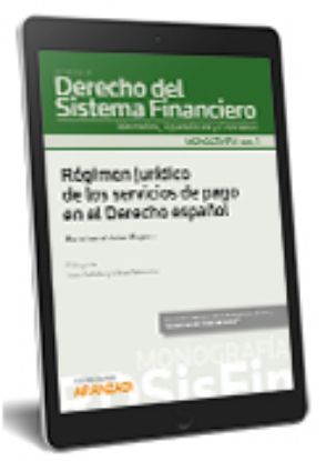 Imagen de Régimen jurídico de los servicios de pago en el Derecho español. (MONO GRAFÍA Revista de Derecho del Sistema Financiero núm. 1-2020)