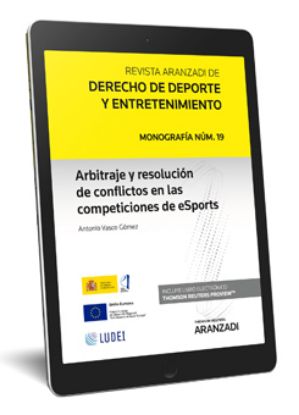 Imagen de El arbitraje como método de resolución de los conflictos surgidos en l as competiciones de eSports (Monografía núm. 19. Revista Aranzadi de D erecho de Deporte y Entretenimiento 2022)