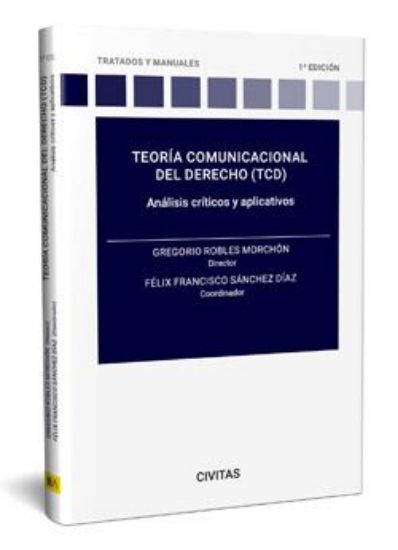 Imagen de La teoría comunicacional del derecho (TCD): Análisis críticos y aplicativos 1ª Ed. (Papel)