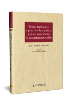 Imagen de Riesgo regulatorio y principio de confianza legítima en el ámbito de las energías renovables 1ª Ed.