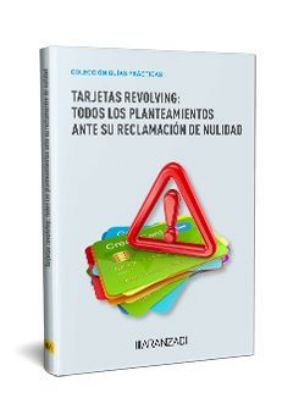 Imagen de Tarjetas revolving: todos los planteamientos ante su reclamación de nulidad 1ª Ed. 