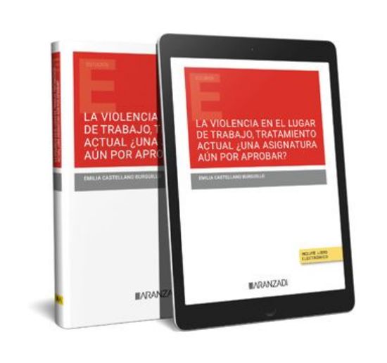 Imagen de La violencia en el lugar de trabajo, tratamiento actual ¿una asignatura aún por aprobar? 1ª Ed.