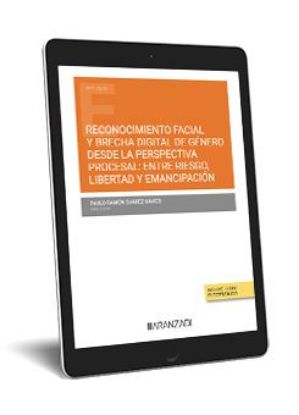 Imagen de Reconocimiento facial y brecha digital de género desde la perspectiva procesal: entre riesgo, libertad y emancipación 1ª Ed. 