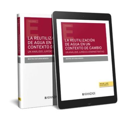 Imagen de La reutilización de agua en un contexto de cambio. Un análisis jurídico-administrativo 1ª Ed.