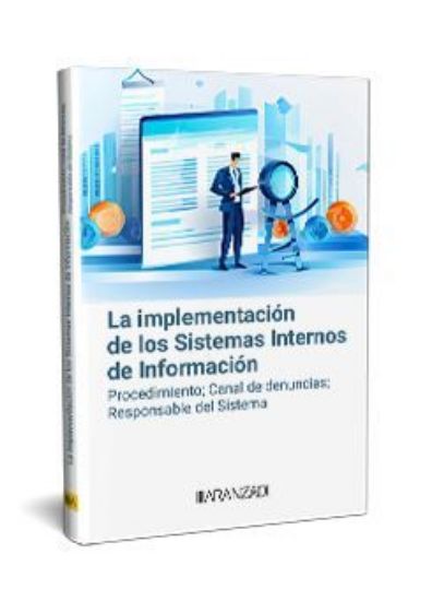 Imagen de La implementación de los Sistemas Internos de Información Procedimiento; Canal de denuncias; Responsable del Sistema 1ª Ed. 