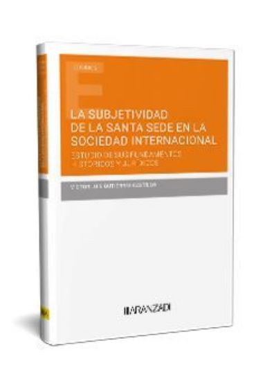 Imagen de La subjetividad de la Santa Sede en la sociedad internacional. Estudio de sus fundamentos históricos y jurídicos 1ª Ed. 