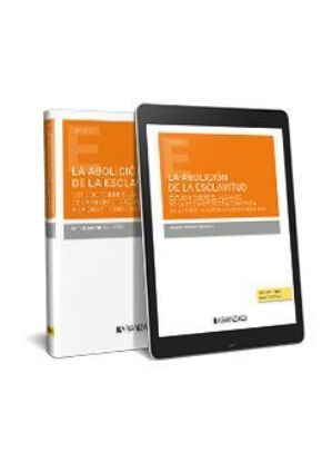 Imagen de La abolición de la esclavitud. Estudio sobre el alcance de la Decimotercera Enmienda a la Constitución estadounidense 1ª Ed.