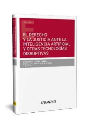 Imagen de El Derecho y la Justicia ante la Inteligencia Artificial y otras tecnologías disruptivas 1ª Ed. 