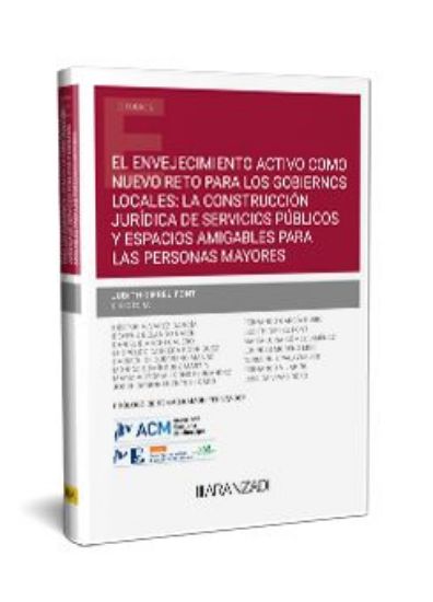 Imagen de El envejecimiento activo como nuevo reto para los gobiernos locales: la construcción jurídica de servicios públicos y espacios amigables para las personas mayores 1ª Ed. 