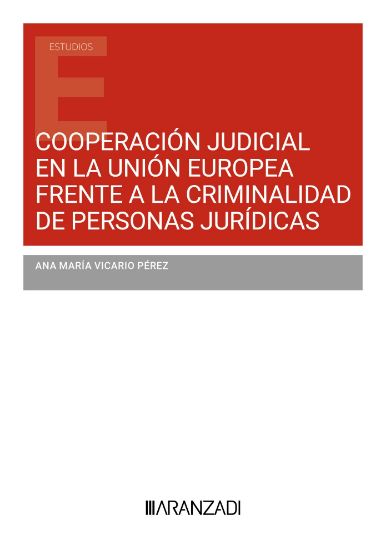 Imagen de Cooperación judicial en la Unión Europea  frente a la criminalidad de personas jurídicas