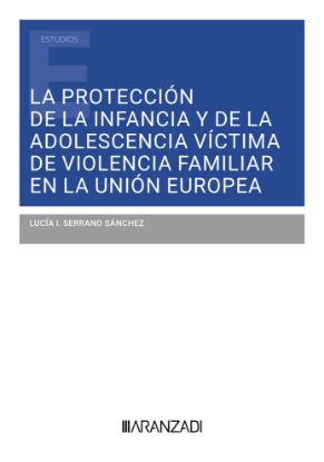 Imagen de La protección de la infancia y de la adolescencia víctima de violencia familiar en la Unión Europea