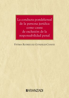 Imagen de La conducta postdelictual de la persona jurídica como causa de exclusión de la responsabilidad penal