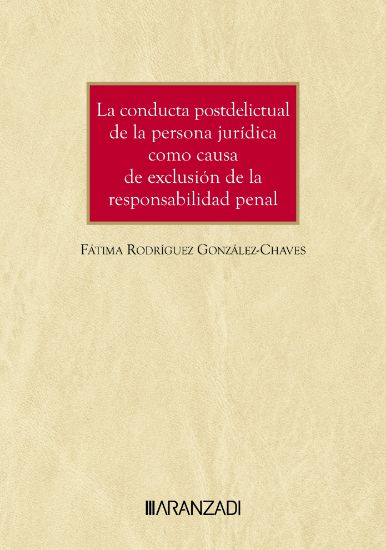 Imagen de La conducta postdelictual de la persona jurídica como causa de exclusión de la responsabilidad penal