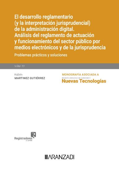 Imagen de El desarrollo reglamentario  (y la interpretación jurisprudencial)  de la administración digital.  Análisis del reglamento de actuación  y funcionamiento del sector público por  medios electrónicos y de la jurisprudencia