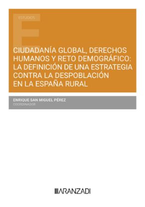 Imagen de Ciudadanía global, derechos humanos y reto demográfico: la definición de una estrategia contra la despoblación en la españa rural