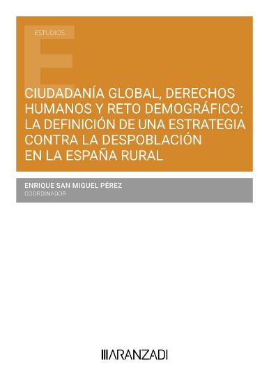 Imagen de Ciudadanía global, derechos humanos y reto demográfico: la definición de una estrategia contra la despoblación en la españa rural