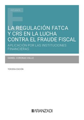 Imagen de La regulación FATCA y CRS en la lucha contra el fraude fiscal (3.ª Edición)