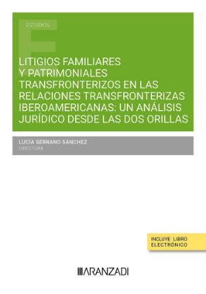 Imagen de Litigios familiares y patrimoniales transfronterizos de españoles residentes en Iberoamérica e iberoamericanos residentes en España