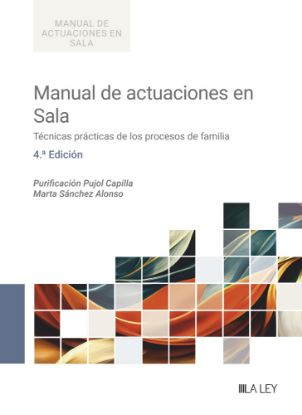 Imagen de Manual de actuaciones en Sala. Técnicas prácticas de los procesos de familia (4.ª edición)