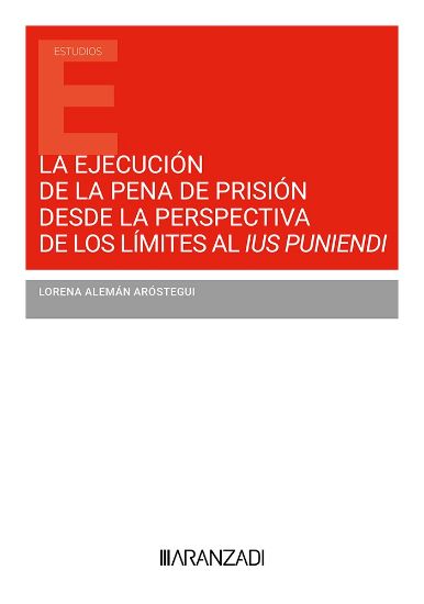 Imagen de La ejecución de la pena de prisión desde la perspectiva de los límites al ius puniendi