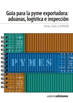 Imagen de Guía para la PYME exportadora: aduanas, logística e inspección