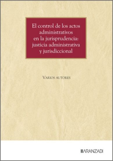 Imagen de El control de los actos administrativos en la jurisprudencia: justicia administrativa y jurisdiccional