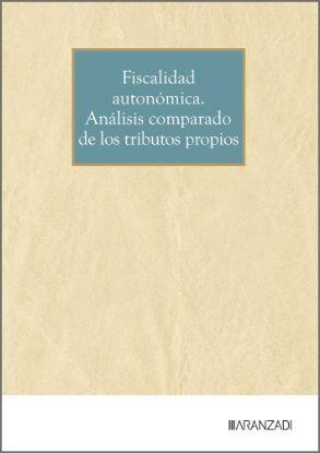 Imagen de Fiscalidad autonómica. Análisis comparado de los tributos propios