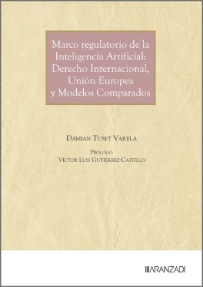 Imagen de Marco regulatorio de la Inteligencia Artificial: Derecho Internacional, Unión Europea y Modelos Comparados