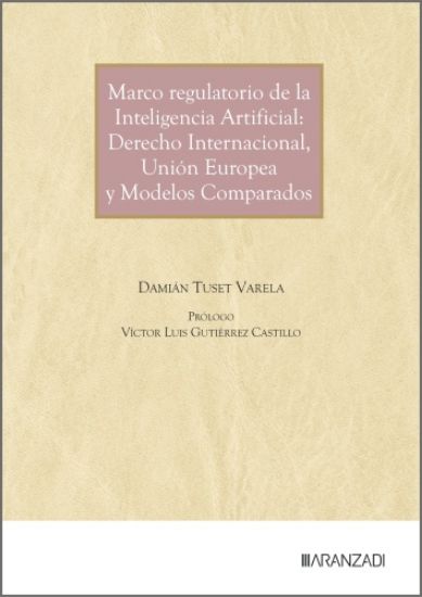 Imagen de Marco regulatorio de la Inteligencia Artificial: Derecho Internacional, Unión Europea y Modelos Comparados