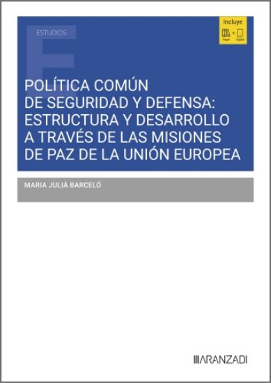 Imagen de Política común de seguridad y defensa: estructura y desarrollo a través de las misiones de paz de la Unión Europea