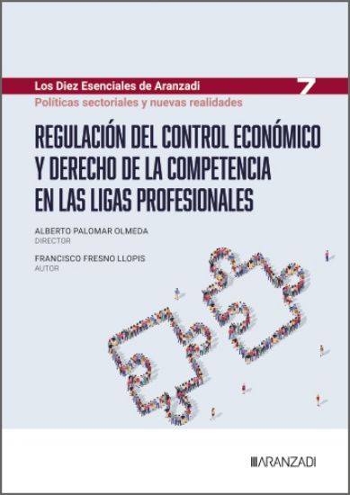 Imagen de Regulación del control económico y derecho de la competencia en las ligas profesionales (Los 10 esenciales de Derecho Administrativo n.º 7)
