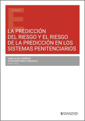 Imagen de La predicción del riesgo y el riesgo de la predicción en los sistemas penitenciarios