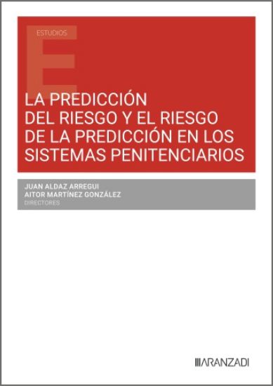 Imagen de La predicción del riesgo y el riesgo de la predicción en los sistemas penitenciarios