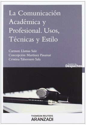 Imagen de La comunicación académica y profesional. Usos técnicas y estilo