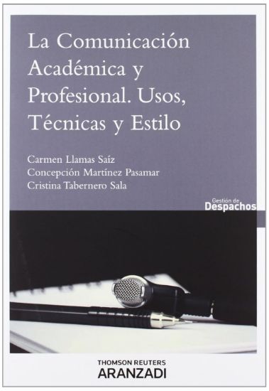 Imagen de La comunicación académica y profesional. Usos técnicas y estilo