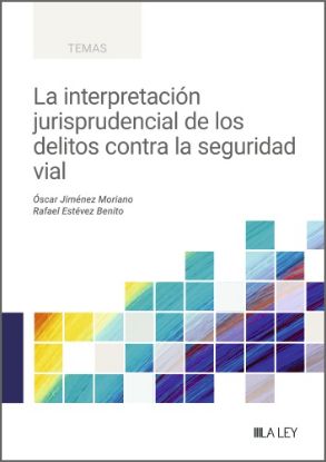 Imagen de La interpretación jurisprudencial de los delitos contra la seguridad vial