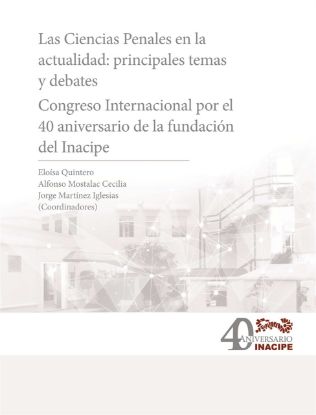Imagen de Las Ciencias penales en la actualidad: Congreso Internacional por el 40 aniversario del Inacipe