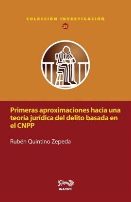 Imagen de Primeras aproximaciones hacia una teoría jurídica del Delito basada en el CNPP