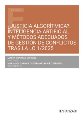 Imagen de ¿Justicia algorítmica?: inteligencia artificial y métodos adecuados de gestión de conflictos tras la LO 1/2025
