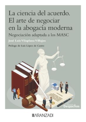 Imagen de La Ciencia del acuerdo. El arte de negociar en la abogacía moderna