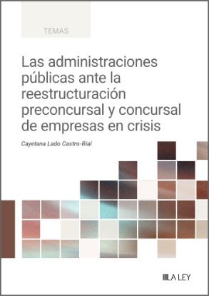Imagen de Las administraciones públicas ante la reestructuración preconcursal y concursal de empresas en crisis